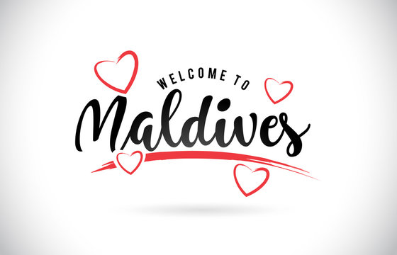 Maldives Welcome To Word Text with Handwritten Font and Red Love Hearts.
