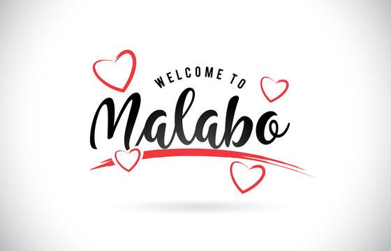 Malabo Welcome To Word Text with Handwritten Font and Red Love Hearts.