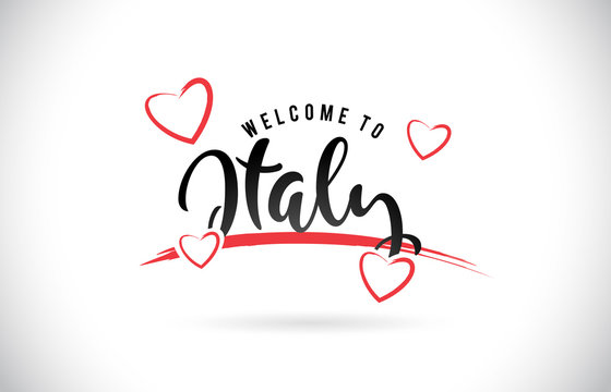 Italy Welcome To Word Text with Handwritten Font and Red Love Hearts.
