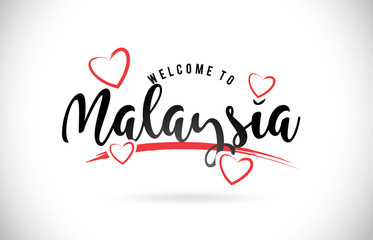 Malaysia Welcome To Word Text with Handwritten Font and Red Love Hearts.