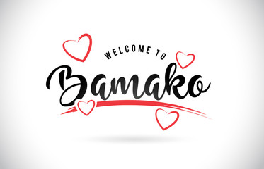 Bamako Welcome To Word Text with Handwritten Font and Red Love Hearts.