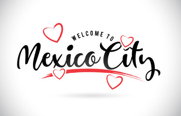 MexicoCity Welcome To Word Text with Handwritten Font and Red Love Hearts.