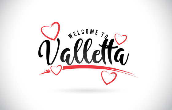 Valletta Welcome To Word Text with Handwritten Font and Red Love Hearts.