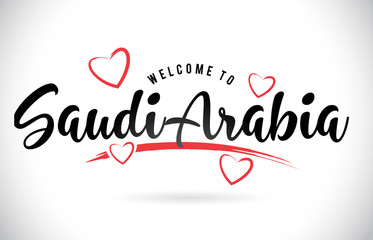 SaudiArabia Welcome To Word Text with Handwritten Font and Red Love Hearts.