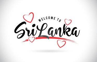 SriLanka Welcome To Word Text with Handwritten Font and Red Love Hearts.