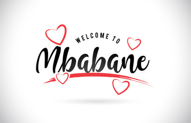 Mbabane Welcome To Word Text with Handwritten Font and Red Love Hearts.