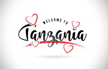 Tanzania Welcome To Word Text with Handwritten Font and Red Love Hearts.