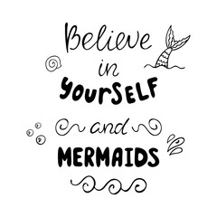 Believe in yourself and mermaids inspirational quote. 