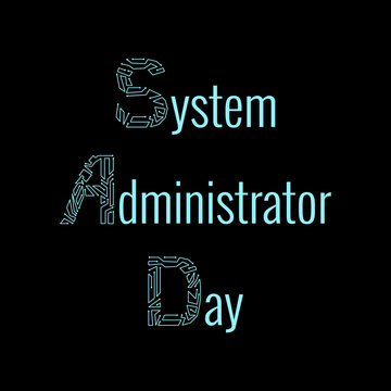 System Administrator Day. 28 July. The slang name is the sysadmin. Letters consist of simulating chips. Black background