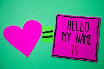 Text sign showing Hello My Name Is. Conceptual photo Introduce yourself meeting someone new Presentation Hart memories love pink green background love lovely thoughts message.