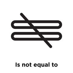 Is not equal to symbol icon vector sign and symbol isolated on white background, Is not equal to symbol logo concept