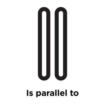 Is parallel to sign icon vector sign and symbol isolated on white background, Is parallel to sign logo concept