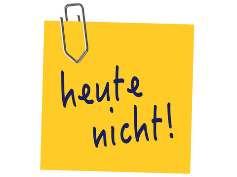 heute nicht