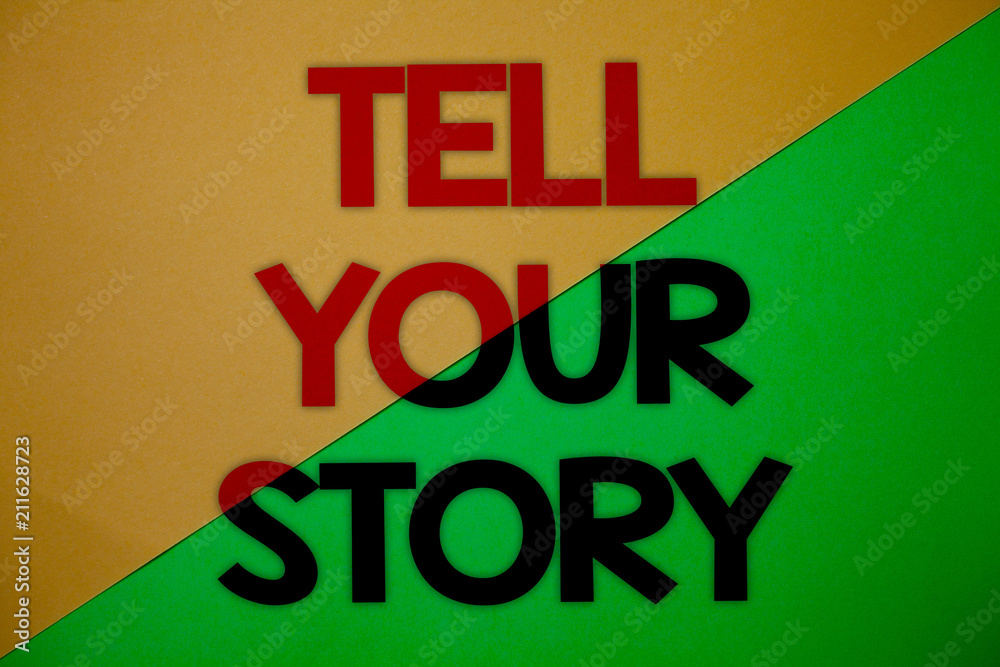 Fototapete text sign showing tell your story. conceptual photo expressing your feelings narrating writing your 
