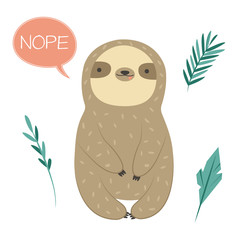 Funny Sloth saying nope. Adorable cartoon animal