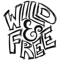 Wild and free - Hand drawn inspirational quote. Vector isolated typography design element.