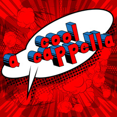 Cool A Cappella - Comic book word on abstract background.