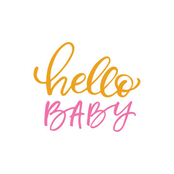 Hand drawn lettering card. The inscription: hello baby. Perfect design for greeting cards, posters, T-shirts, banners, print invitations.