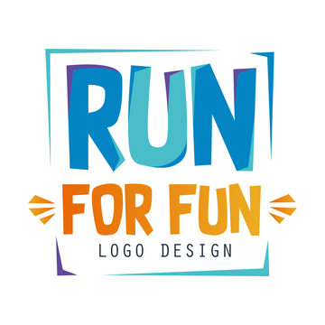 Run for fun logo design, inspirational and motivational slogan for running poster, card, decoration banner, print, badge, sticker vector Illustration