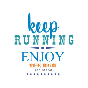 Keep running enjoy the run logo design, inspirational and motivational slogan for running poster, card, decoration banner, print, badge, sticker vector Illustration