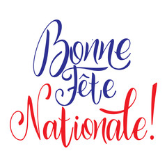 Bastille day hand drawn lettering. Happy National day on French. Bonne Fete Nationale. Vector elements for invitations, posters, greeting cards. T-shirt design