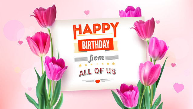 Happy birthday floral poster with lettering design. Birthday background with tulips flowers. Vintage typography design, 3D illustration.