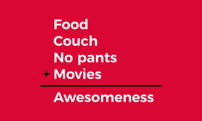 food, couch, no pants, movies and awesomeness. Social media and blogger concept post