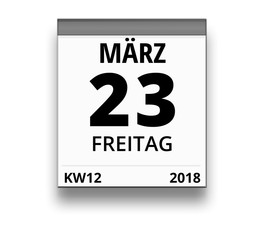 Kalender für Freitag, 23. MÄRZ 2018 (Woche 12)