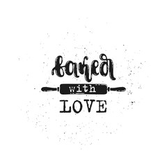 Vector hand drawn illustration. Phrases Baked with love, lettering. Idea for poster, postcard.