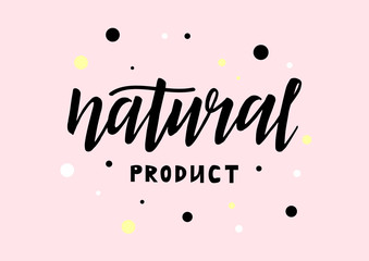 Hand drawn lettering phrase Natural product