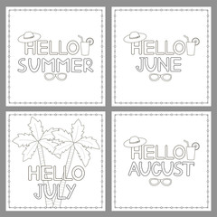 Coloring pages set with phrases Hello summer, hello June, hello July, hello August