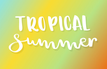 Tropical summer lettering. Gradient background. Vector illustration, minimal design