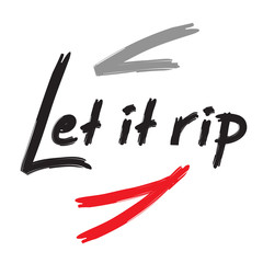 Let it rip - handwritten funny motivational quote. American slang, urban dictionary. Print for inspiring poster, t-shirt, bag, cups, greeting postcard, flyer, sticker, badge. Simple vector sign.