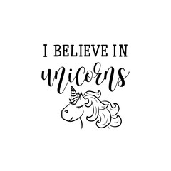 I believe in unicorns. Lettering. calligraphy vector illustration.