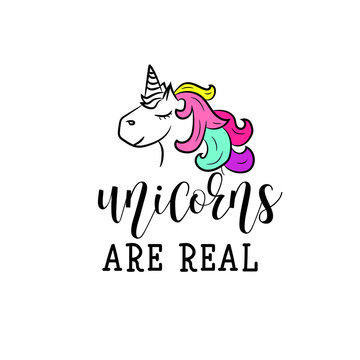 Unicorns are real. Lettering. calligraphy vector illustration.