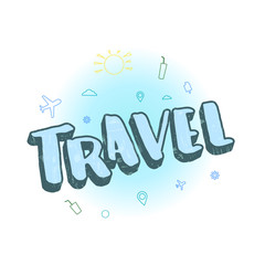 Travel composition with handwritten lettering. Vector illustration.