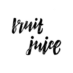 Hand drawn lettering phrase Fruit juice