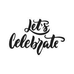 Fototapeta premium Let's elebrate - hand drawn wedding romantic lettering phrase isolated on the white background. Fun brush ink vector calligraphy quote for invitations, greeting cards design, photo overlays.