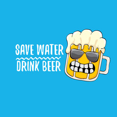 Save water drink beer vector concept illustration. vector funky beer character with funny slogan for print on tee or poster. International beer day label