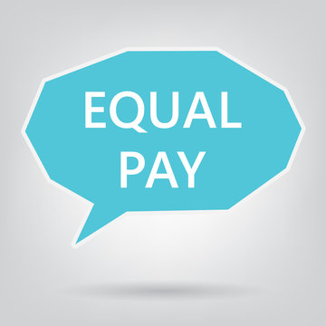 Equal Pay Written On Speech Bubble- Vector Illustration