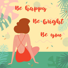 Be happy. Be bright, be you lettering text. Woman on vacation, sitting in swimsuit on the beach in an embrace and admiring the view. Card for inspiration. Vector flat cartoon, tropical background