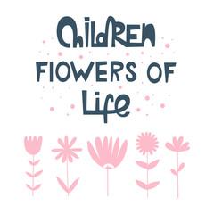 Vector illustration of Children flowers of life . Hand drawn letters style. Scandinavian motives