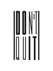 cool text logo don't quit nicht aufgeben do it tue es spruch schreiben sport fitness durchhalten ausdauer motivation stark power willenskraft schaffen besiegen