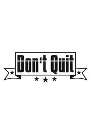 banner don't quit nicht aufgeben do it tue es text logo design cool spruch schreiben sport fitness durchhalten ausdauer motivation stark power willenskraft schaffen besiegen