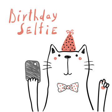 Hand drawn birthday card with cute funny cat in a party hat, taking selfie with a smart phone, lettering quote. Isolated objects. Line drawing. Vector illustration. Design concept for children print.