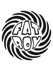 wirbel kreis rund design fat boy spruch mann fett dick lustig training abnehmen ungesund diät essen hunger lecker fressen rund groß