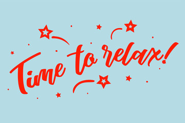 Naklejka premium Time to relax- hand drawn lettering phrase isolated on the white background. Fun brush ink inscription for photo overlays, greeting card or print, poster design