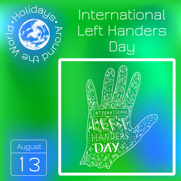 International Left Handers Day. 13 August. Hand lettering with the name of the event. Silhouette of the left hand, doodle. Series calendar. Holidays Around the World. Event of each day of the year.