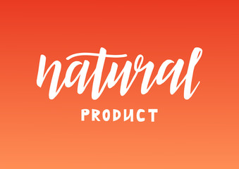Hand drawn lettering phrase Natural product