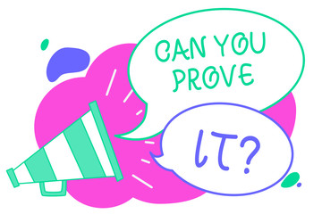 Writing note showing Can You Prove It question. Business photo showcasing Asking Someone for evidence or approval Court Creative multiple bubble cloudy curly design text lines messages idea.